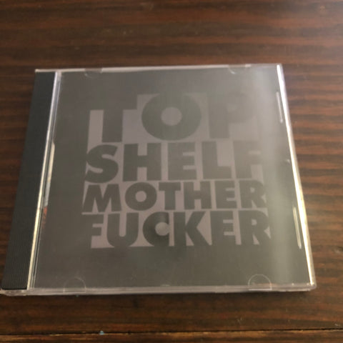 CD-Used - Top Shelf Mother Fucker - thanks for nothing
